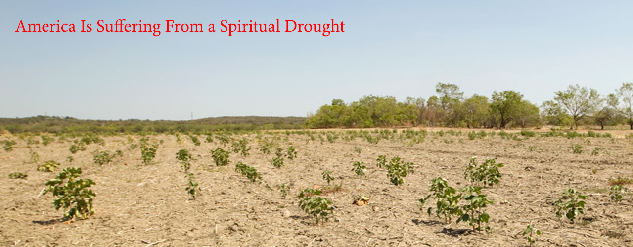 America Is Suffering From a Spiritual Drought