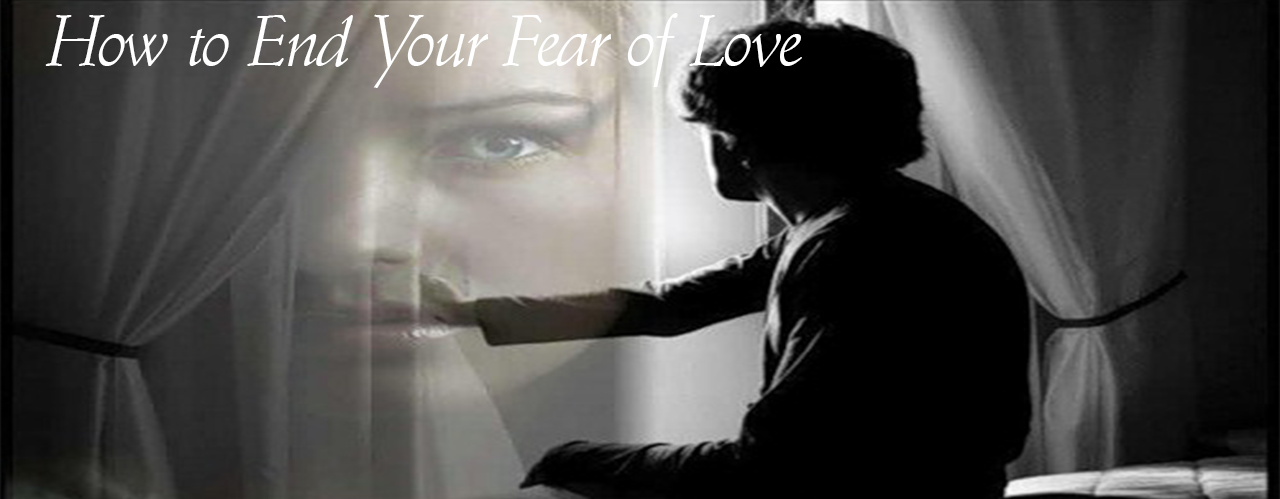 How to End Your Fear of Love