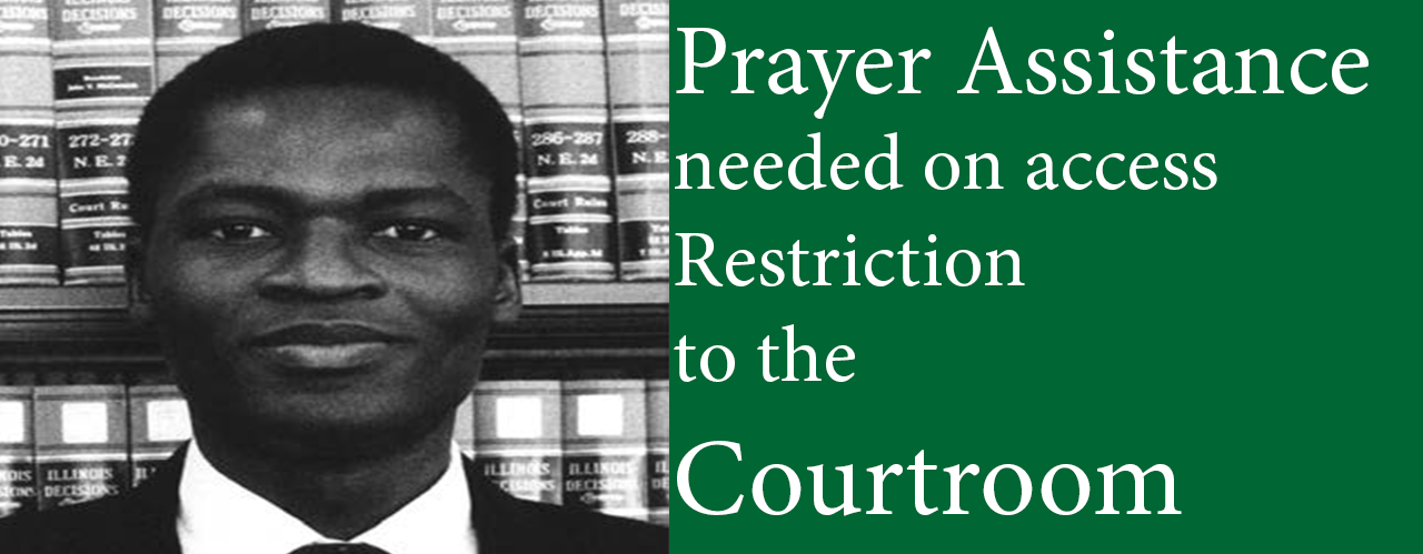 Prayer Assistance needed on access Restriction to the Courtroom
