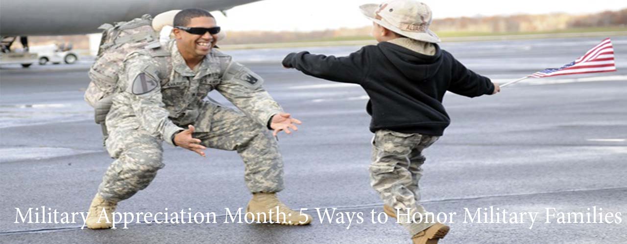 Military Appreciation Month: 5 Ways to Honor Military Families