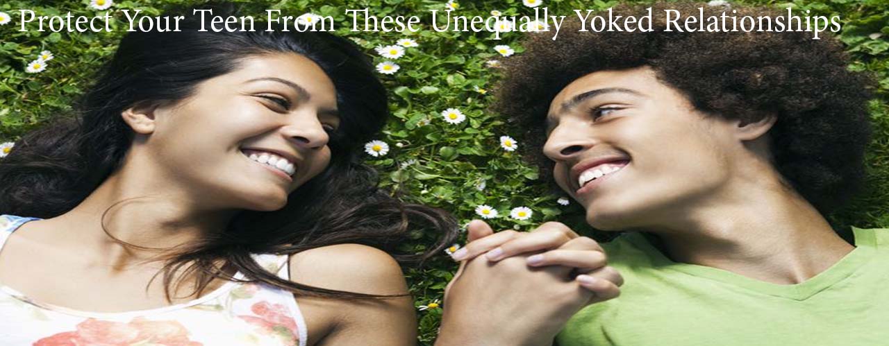 Protect Your Teen From These Unequally Yoked Relationships