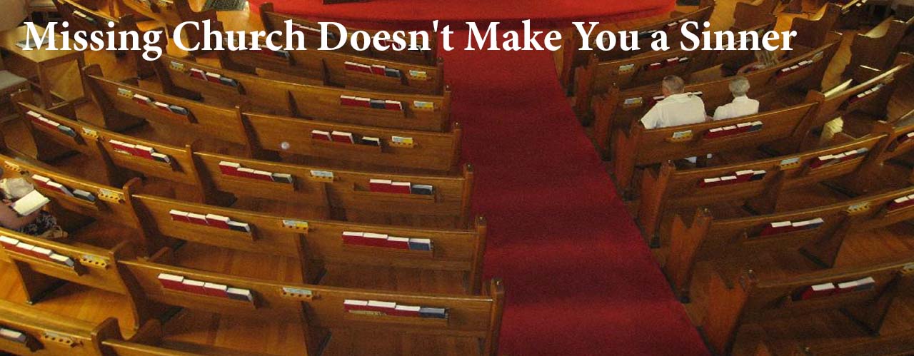 Missing Church Doesn't Make You a Sinner