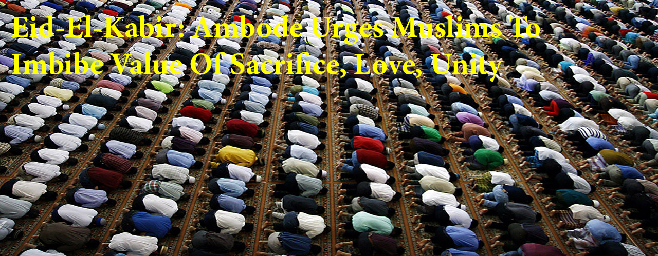 Eid-El-Kabir: Ambode Urges Muslims To Imbibe Value Of Sacrifice, Love, Unity