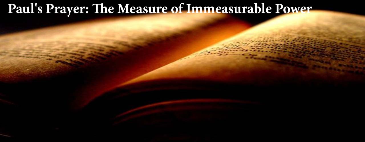 Paul's Prayer: The Measure of Immeasurable Power