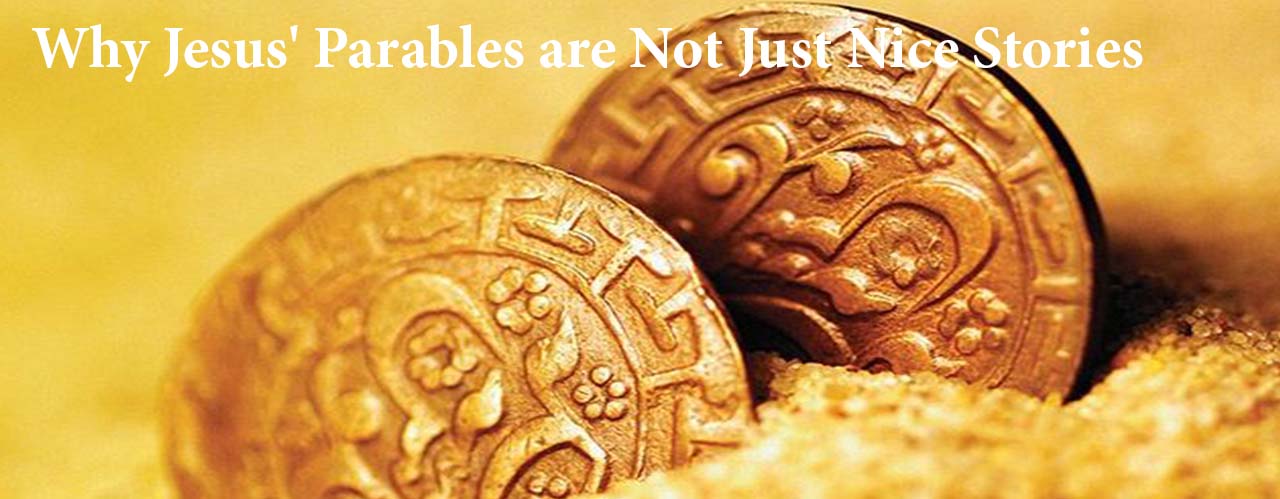Why Jesus' Parables are Not Just Nice Stories
