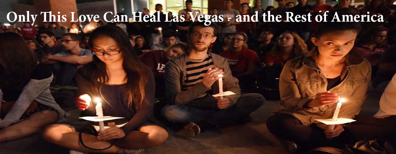 Only This Love Can Heal Las Vegas - and the Rest of America