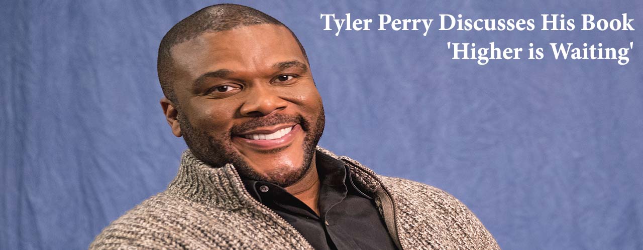 Tyler Perry Discusses His Book 'Higher is Waiting'