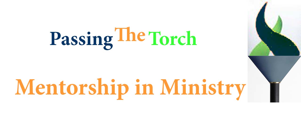 Passing the Torch: Mentorship in Ministry