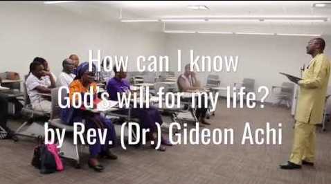 How can I know God’s will for my life? by Rev. (Dr.) Gideon Achi.