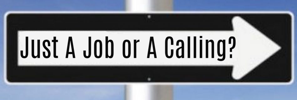Just A Job or A Calling?